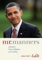 Mr. Manners: Lessons from Obama on Civility - Anna Post, Emily Post