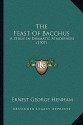 The Feast Of Bacchus: A Study In Dramatic Atmosphere (1907) - Ernest George Henham