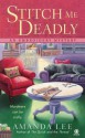 Stitch Me Deadly: An Embroidery Mystery - Amanda Lee