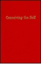 Conceiving the Self - Morris Rosenberg, Deng Maomao, Jakob Rosenberg