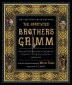 The Annotated Brothers Grimm - Wilhelm Grimm, Jacob Grimm, Maria Tatar, A.S. Byatt