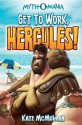 Get to Work, Hercules! (Myth-O-Mania) - Kate McMullan, Denis Zilber