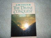 The Divine Conquest - A.W. Tozer