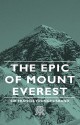 The Epic of Mount Everest - Francis Younghusband