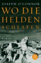 Wo die Helden schlafen: Roman - Joseph O'Connor, Manfred Allié, Gabriele Kempf-Allié