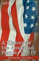 A History of the American People, Vol 4 of 5: Critical Changes & Civil War - Woodrow Wilson