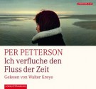 Ich verfluche den Fluss der Zeit - Per Petterson, Walter Kreye