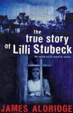 The True Story of Lilli Stubeck - James Aldridge