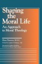 Shaping The Moral Life: An Approach To Moral Theology - Klaus Demmer