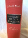 A Prince of Our Disorder: The Life of T.E. Lawrence - John E. Mack