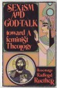 Sexism and God-Talk: Toward a Feminist Theology - Rosemary Radford Ruether