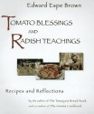 Tomato Blessings and Radish Teachings - Edward Espe Brown