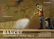 Banksy Locations & Tours Volume 2: A Collection of Graffiti Locations and Photographs from Around the UK - Martin Bull, Martin Bull