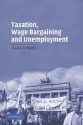 Taxation, Wage Bargaining, and Unemployment - Isabela Mares