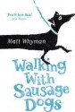 Walking with Sausage Dogs - Matt Whyman