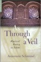 As Through a Veil: Mystical Poetry in Islam - Annemarie Schimmel