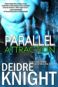 Parallel Attraction - Deidre Knight