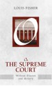 On the Supreme Court: Without Illusion and Idolatry - Louis Fisher