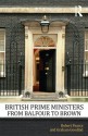 British Prime Ministers From Balfour to Brown - Robert Pearce, Graham Goodlad