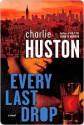 Every Last Drop - Charlie Huston