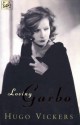 Loving Garbo: The Story of Greta Garbo, Cecil Beaton, and Mercedes de Acosta - Hugo Vickers