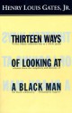 Thirteen Ways of Looking at a Black Man (Vintage) - Henry Louis Gates Jr.