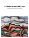 Marsden Hartley and the West: The Search for an American Modernism - Heather Hole, Barbara Buhler Lynes