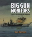 Big Gun Monitors: Design, Construction and Operations, 1914-1945 - Ian Buxton