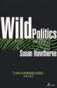 Wild Politics - Susan Hawthorne