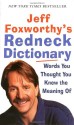 Jeff Foxworthy's Redneck Dictionary: Words You Thought You Knew the Meaning Of - Jeff Foxworthy