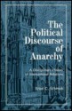 The Political Discourse of Anarchy: A Disciplinary History of International Relations - Brian C. Schmidt