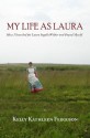 My Life as Laura: How I Searched for Laura Ingalls Wilder and Found Myself - Kelly Kathleen Ferguson