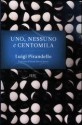 Uno, nessuno e centomila - Luigi Pirandello