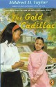 The Gold Cadillac: A Fancy New Car and an Unforgettable Drive - Mildred D. Taylor