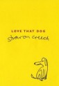 Love That Dog - Sharon Creech