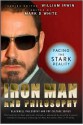 Iron Man and Philosophy: Facing the Stark Reality - Mark D. White, William Irwin