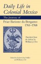 Daily Life in Colonial Mexico: The Journey of Friar Ilarione da Bergamo, 1761-1768 - Friar Ilarione da Bergamo, William J. Orr, Robert Ryal Miller