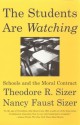 The Students are Watching: Schools and the Moral Contract - Theodore R. Sizer, Nancy Faust Sizer