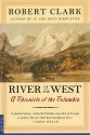 River Of The West: Stories From The Columbia - Robert Clark