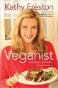 Veganist: Lose Weight, Get Healthy, Change the World - Kathy Freston