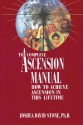 The Complete Ascension Manual: How to Achieve Ascension in This Lifetime (Ascension Series, Book 1) (Easy-To-Read Encyclopedia of the Spiritual Path) - Joshua David Stone