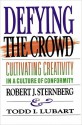 Defying the Crowd: Cultivating Creativity in a Culture of Conformity - Robert J. Sternberg, Todd I. Lubart