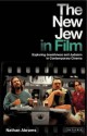 The New Jew in Film: Exploring Jewishness and Judaism in Comtemporary Cinema - Nathan Abrams