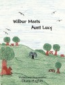 Wilbur Meets Aunt Lucy - Diane Hughes