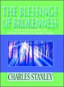 The Blessings of Brokenness: Why God Allows Us to Go Through Hard Times - Charles F. Stanley