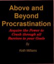 Above and Beyond Procrastination: Acquire the Power to Crash through all Barriers to your Goals (Warrior Series) - Keith Williams