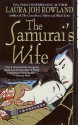 The Samurai's Wife - Laura Joh Rowland