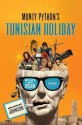 Monty Python's Tunisian Holiday: My Life with Brian - Kim Howard Johnson, Michael Palin, John Cleese, Eric Idle