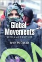 Global Movements: Action And Culture - Kevin McDonald