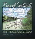 River of Contrasts: The Texas Colorado - Margie Crisp, Andrew Sansom